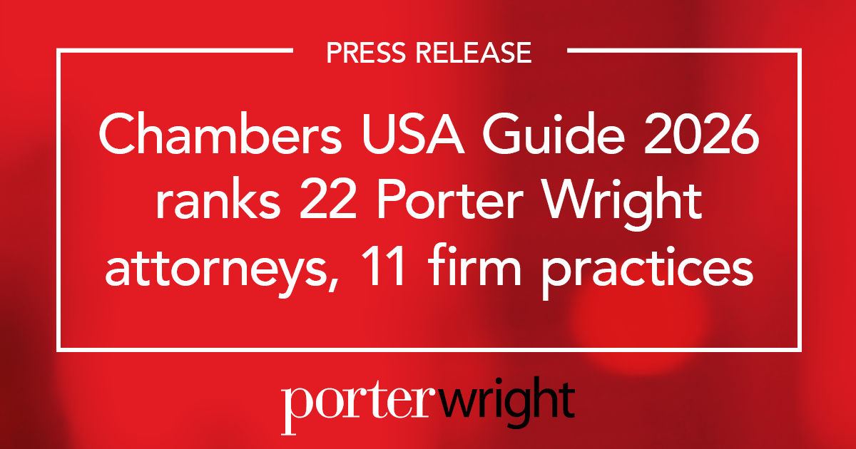 Attorney Ranks Chambers USA Guide 2026 ranks 22 Porter Wright attorneys, 11 firm ...